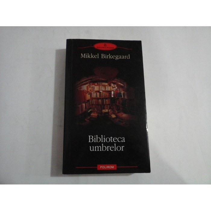 Biblioteca umbrelor (roman) - Mikkel Birkegaard Biblioteca umbrelor (roman) - Mikkel Birkegaard